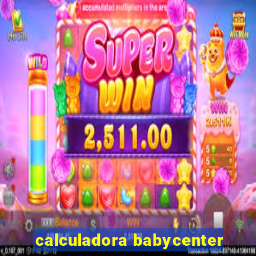 calculadora babycenter